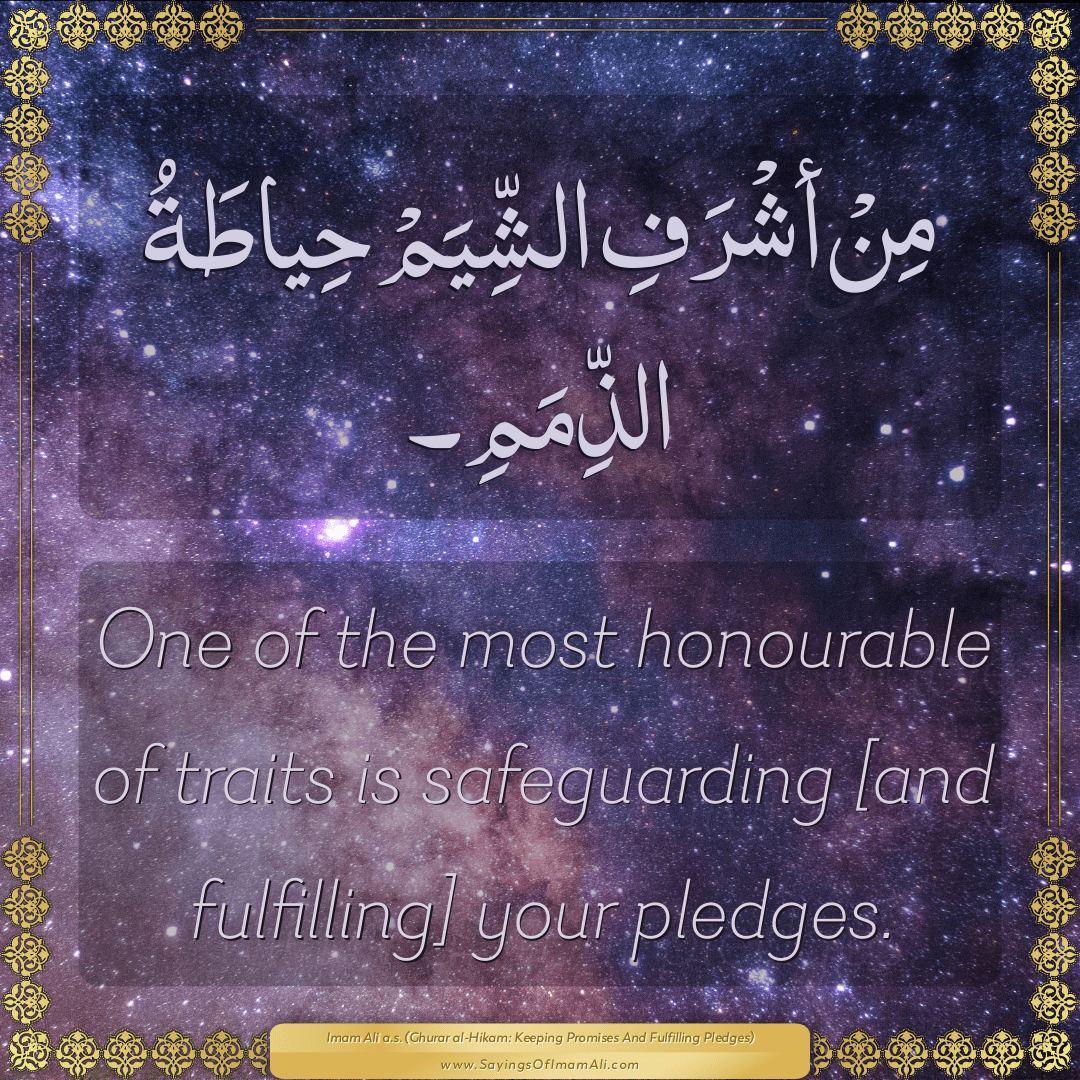 One of the most honourable of traits is safeguarding [and fulfilling] your...